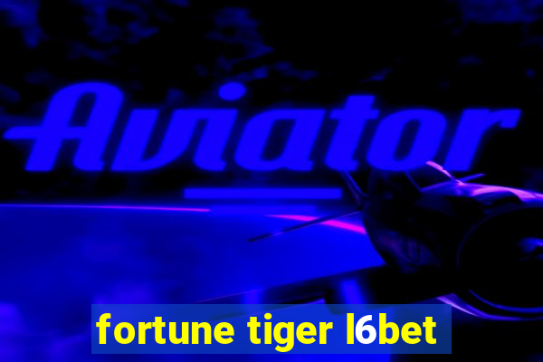 fortune tiger l6bet